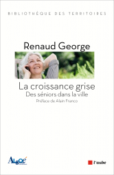 La croissance grise. Des séniors dans la ville La croissance grise. Des séniors dans la ville