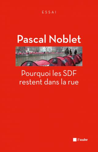 Pourquoi les SDF restent dans la rue Pourquoi les SDF restent dans la rue