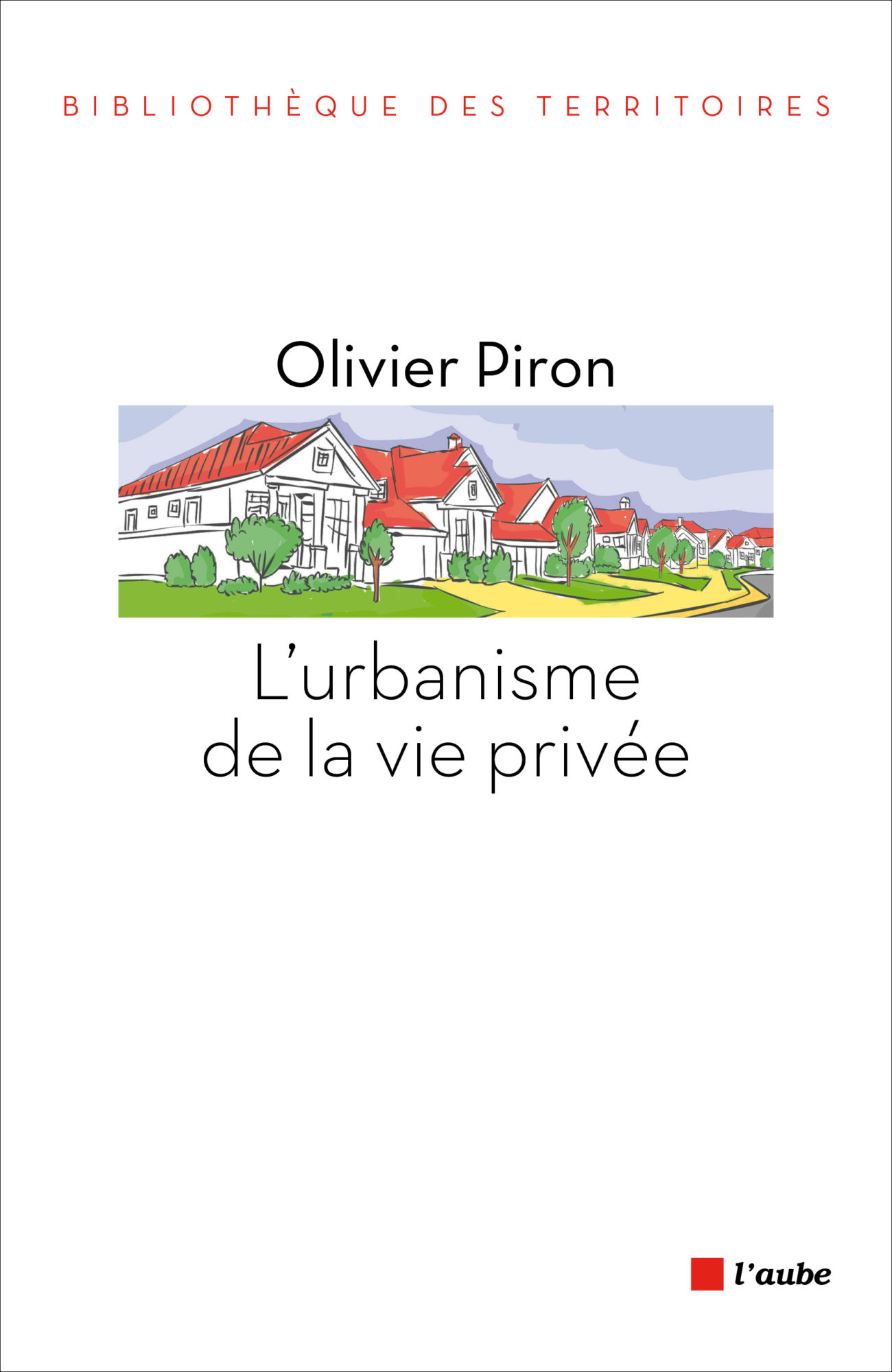 L'urbanisme de la vie privée L'urbanisme de la vie privée