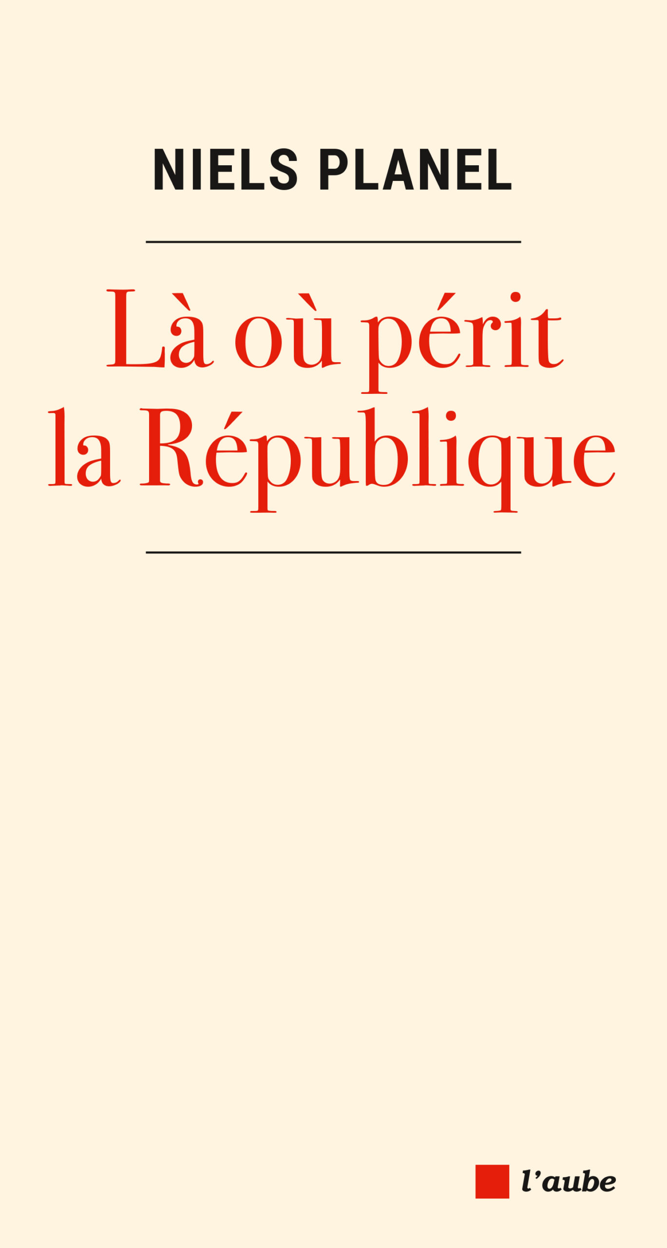 3 – PLANEL – Là où périt la République