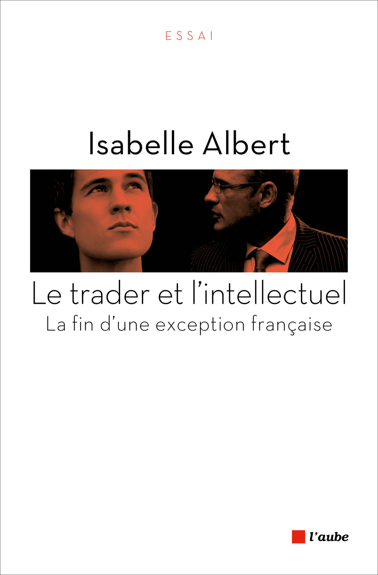 Le trader et l'intellectuel. La fin d'une exception française